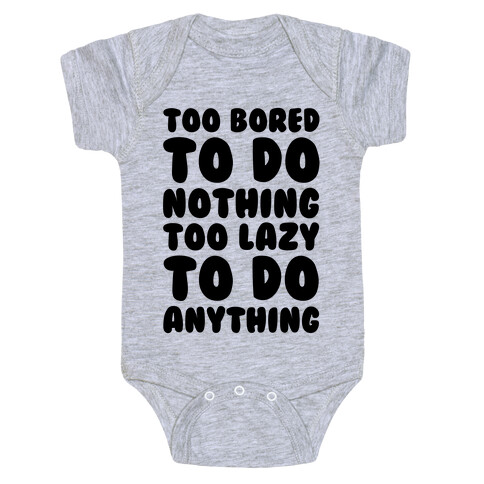 Too Bored To Do Nothing Too Lazy To Do Anything Baby One-Piece