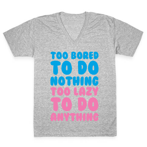 Too Bored To Do Nothing Too Lazy To Do Anything V-Neck Tee Shirt