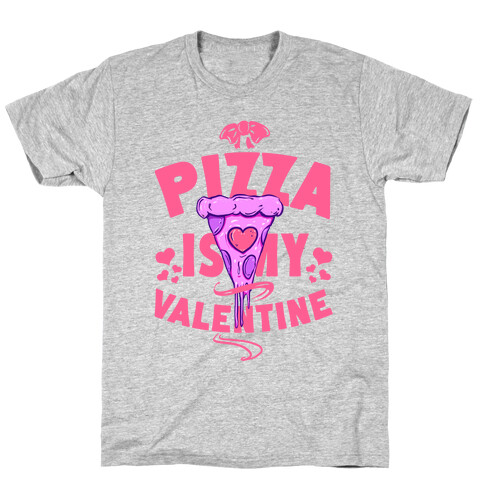 Pizza is My Valentine T-Shirt