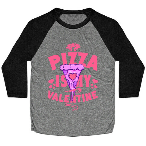 Pizza is My Valentine Baseball Tee
