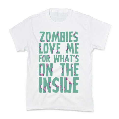 Zombies Love Me For What's On The Inside Kids T-Shirt