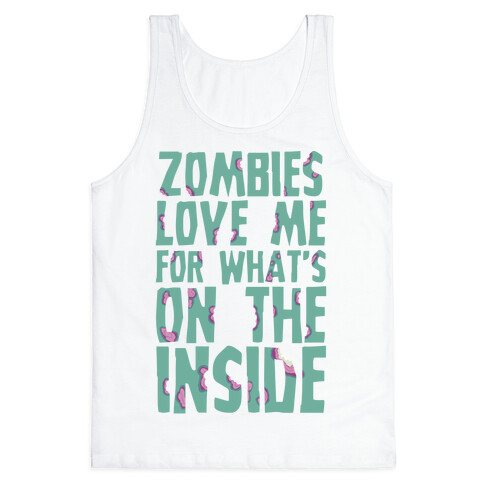 Zombies Love Me For What's On The Inside Tank Top