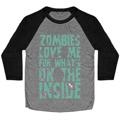 Zombies Love Me For What's On The Inside Baseball Tee