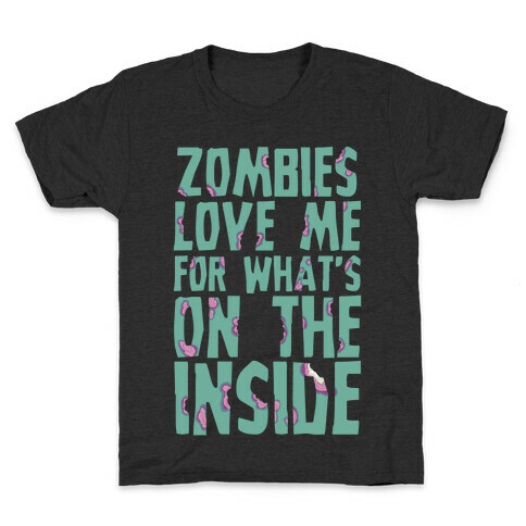 Zombies Love Me For What's On The Inside Kids T-Shirt