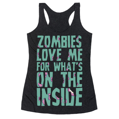 Zombies Love Me For What's On The Inside Racerback Tank Top