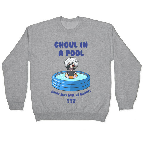Ghoul In a Pool What Sins Will He Commit??? Pullover