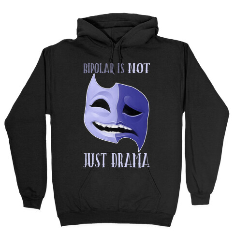 Bipolar Is Not Just Drama Hooded Sweatshirt