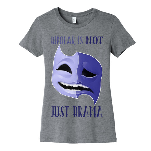 Bipolar Is Not Just Drama Womens T-Shirt