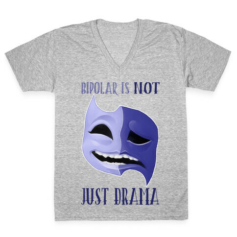 Bipolar Is Not Just Drama V-Neck Tee Shirt