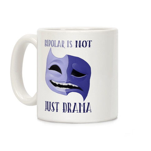 Bipolar Is Not Just Drama Coffee Mug