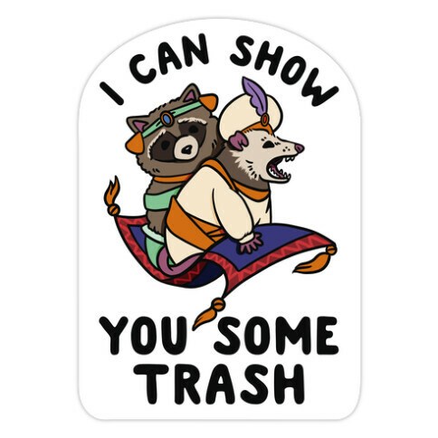 I Can Show You Some Trash Racoon Possum Die Cut Sticker