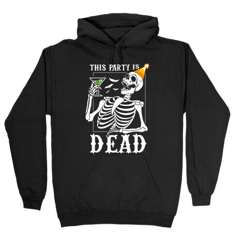 This Party Is Dead Hooded Sweatshirt