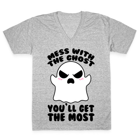 Mess With The Ghost You'll Get The Most V-Neck Tee Shirt