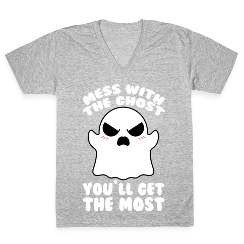 Mess With The Ghost You'll Get The Most V-Neck Tee Shirt