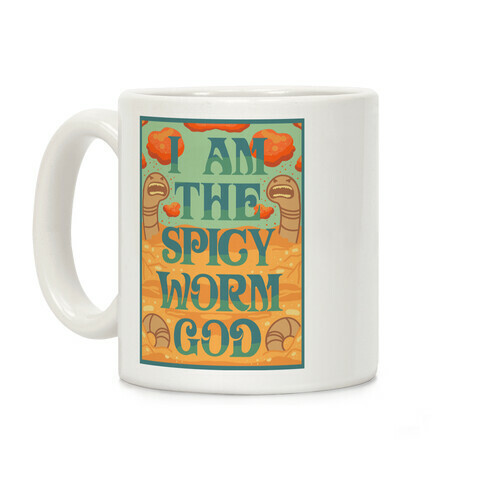 I Am The Spicy Worm God Coffee Mug