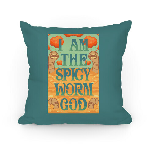 I Am The Spicy Worm God Pillow