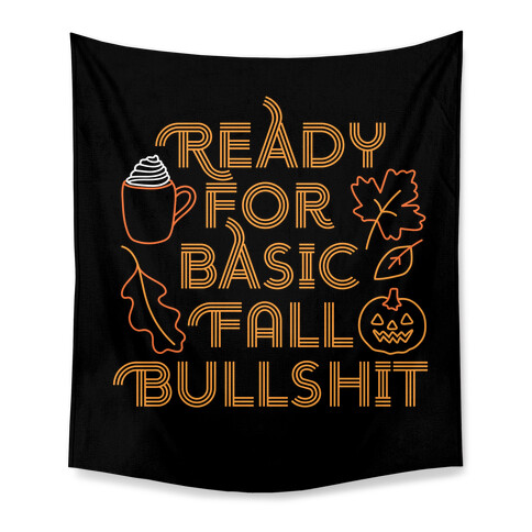 Ready For Basic Fall Bullshit Tapestry