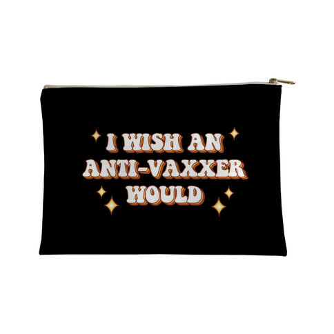 I Wish An Anti-Vaxxer Would Accessory Bag