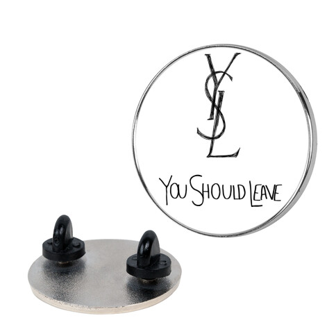 YSL Parody You Should Leave (white) Pin