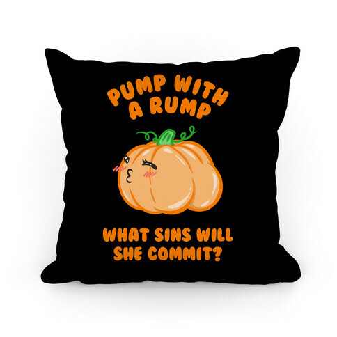 Pump With a Rump What Sins Will She Commit? Pillow