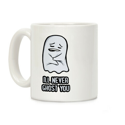 I'll Never Ghost You Coffee Mug