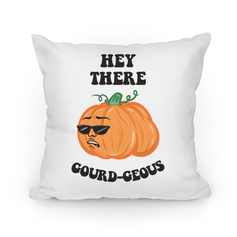 Hey There Gourd-geous Pillow