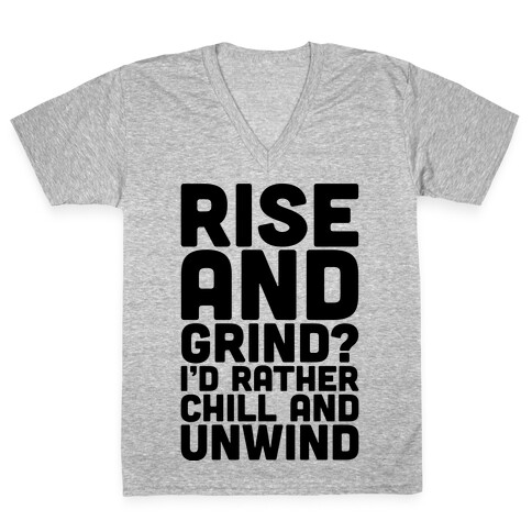 Rise And Grind I'd Rather Chill And Unwind V-Neck Tee Shirt