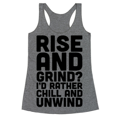 Rise And Grind I'd Rather Chill And Unwind Racerback Tank Top