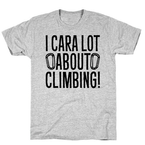 I Cara Lot About Climbing T-Shirt