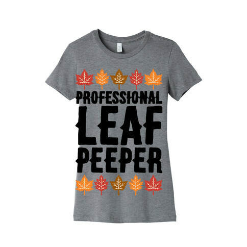 Professional Leaf Peeper Womens T-Shirt