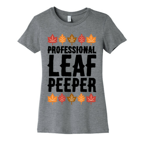 Professional Leaf Peeper Womens T-Shirt