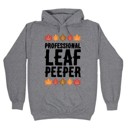 Professional Leaf Peeper Hooded Sweatshirt