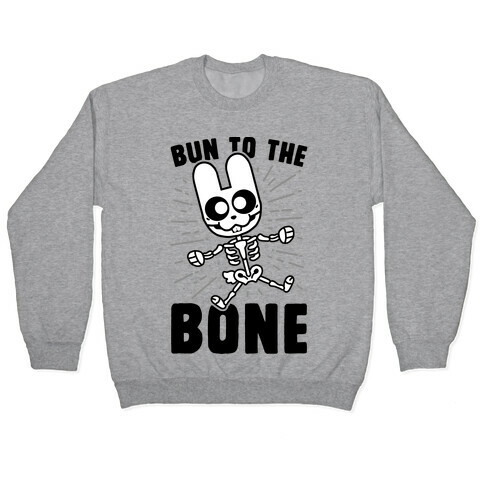 Bun To The Bone Pullover