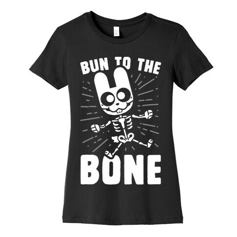 Bun To The Bone Womens T-Shirt