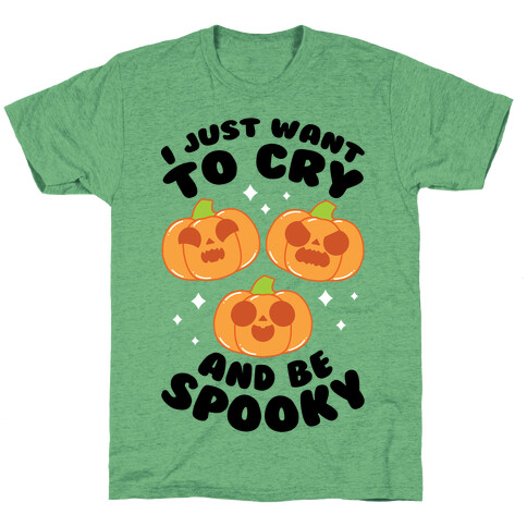 I Just Want To Cry And Be Spooky Black Text T-Shirt