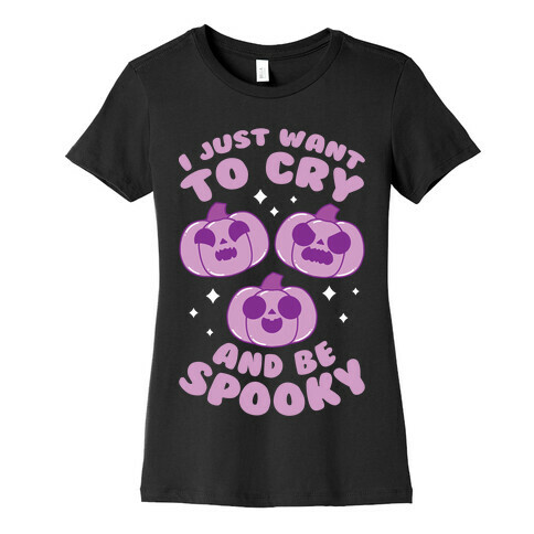 I Just Want To Cry And Be Spooky Purple Womens T-Shirt