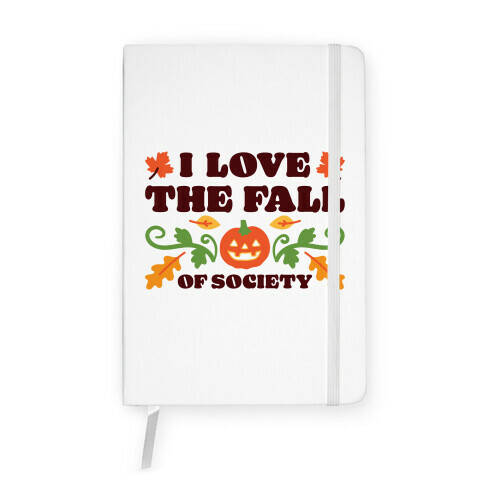 I Love The Fall Of Society Notebook