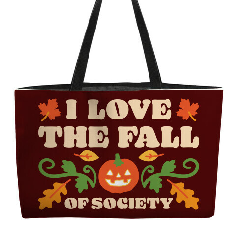 I Love The Fall Of Society Weekender Tote