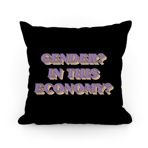 Gender? In This Economy? Pillow