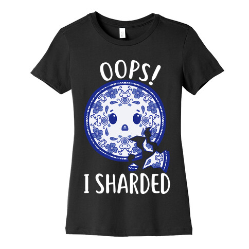 Oops! I Sharded Womens T-Shirt