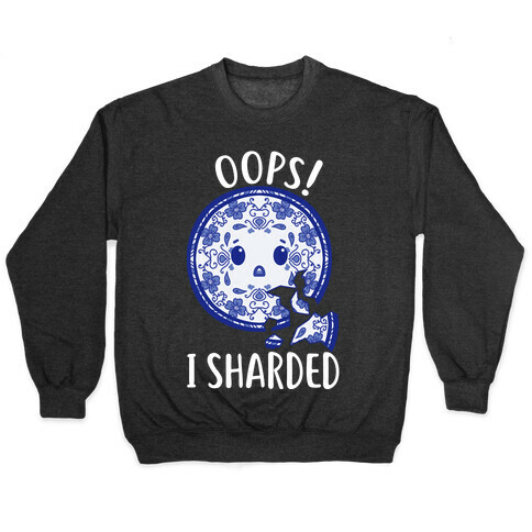 Oops! I Sharded Pullover