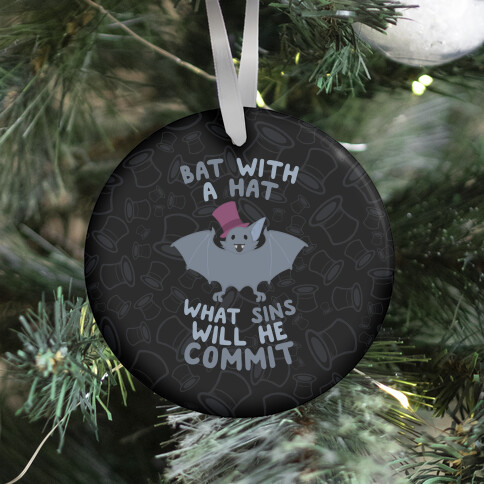 Bat With A Hat What Sins Will He Commit Ornament