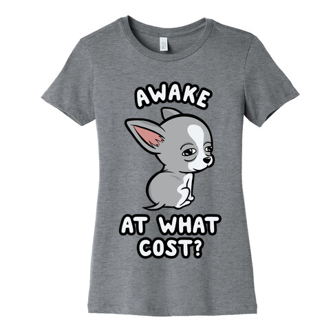 Awake At What Cost? Womens T-Shirt