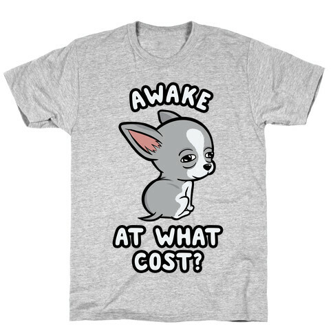 Awake At What Cost? T-Shirt