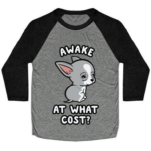 Awake At What Cost? Baseball Tee