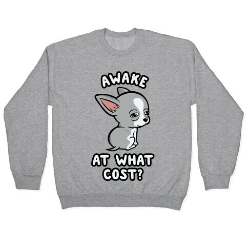 Awake At What Cost? Pullover