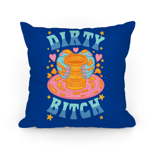 Dirty Bitch Pillow
