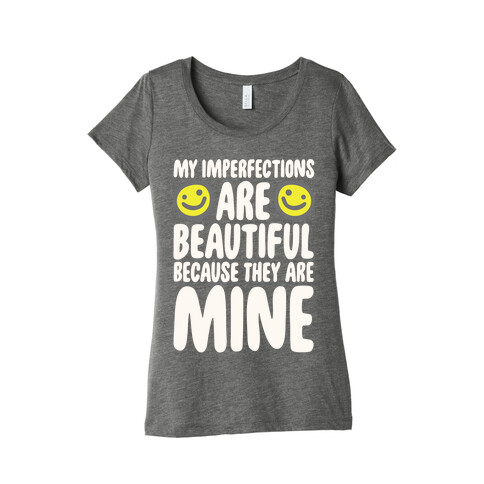 My Imperfections Are Beautiful Womens T-Shirt
