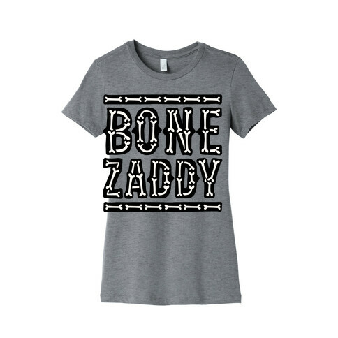 Bone Zaddy Womens T-Shirt