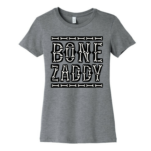 Bone Zaddy Womens T-Shirt